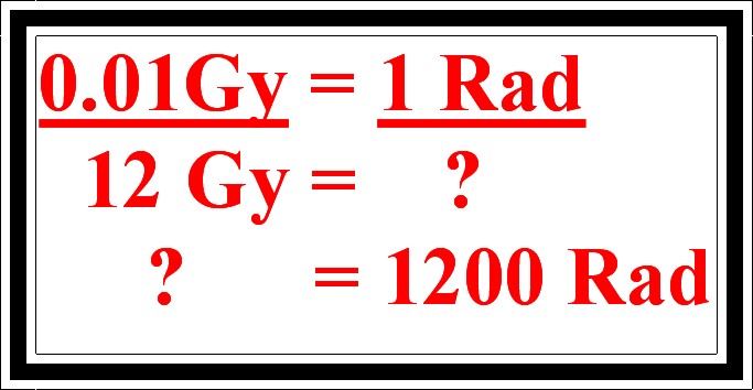 12 Gray = 1200 Rad